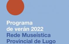 Programa de actividades de verán 2022: Museo Provincial de Lugo